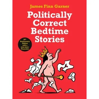 Politically Correct Bedtime Stories (James Finn Garner)(Pevná)