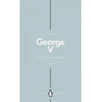 Populárně naučná literatura pro dospělé George V (Penguin Monarchs) (Mr David Cannadine)(Brožovaná)