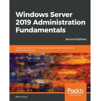 Technika Windows Server 2019 Administration Fundamentals (Bekim Dauti)(Brožovaná)