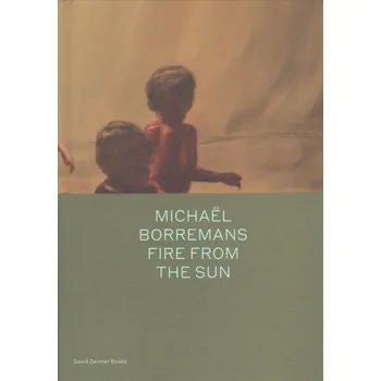 Umění Michael Borremans: Fire from the Sun (Michael Borremans)(Pevná)