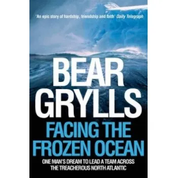 Cizojazyčná kniha Facing the Frozen Ocean (Bear Grylls)(Brožovaná)