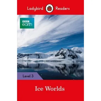 Cizojazyčná kniha Ladybird Readers Level 3 - BBC Earth - Ice Worlds (ELT Graded Reader) (Ladybird)(Brožovaná)