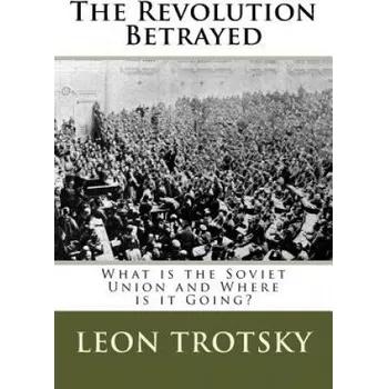 Učebnice The Revolution Betrayed: What is the Soviet Union and Where is it Going? (Leon Trotsky)(Brožovaná)