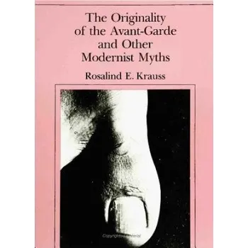 Cizojazyčná kniha Originality of the Avant-Garde and Other Modernist Myths - Krauss, Rosalind E. (Editor, October magazine / Professor, Columbia University)