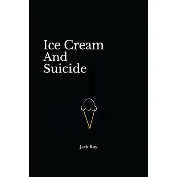 Cizojazyčná kniha Ice Cream And Suicide (Jack Ray)(Brožovaná)