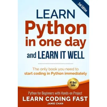 Kniha Learn Python in One Day and Learn It Well (2nd Edition): Python for Beginners with Hands-on Project. The only book you need to start coding in Python (Jamie Chan)(Brožovaná)