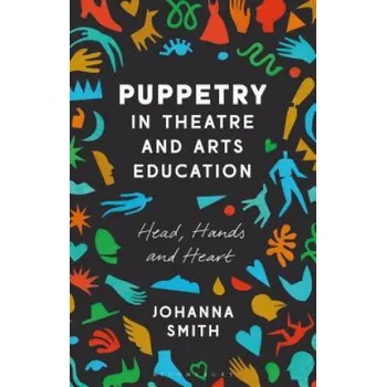 Cizí jazyk Puppetry in Theatre and Arts Education (Johanna Smith)(Brožovaná)