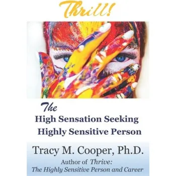 Učebnice Thrill: The High Sensation Seeking Highly Sensitive Person (Tracy M Cooper Ph D)(Brožovaná)