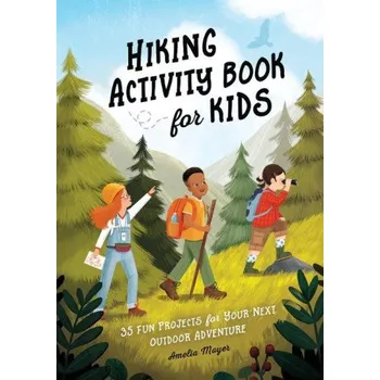 Anglický jazyk Hiking Activity Book for Kids: 35 Fun Projects for Your Next Outdoor Adventure (Brožovaná)