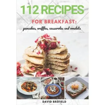 Cizojazyčná kniha 112 recipes for breakfast: pancakes, waffles, casseroles and omelets: The most delicious, illustrated pancakes, crepes, waffles, casseroles and o (David Brefield)(Brožovaná)