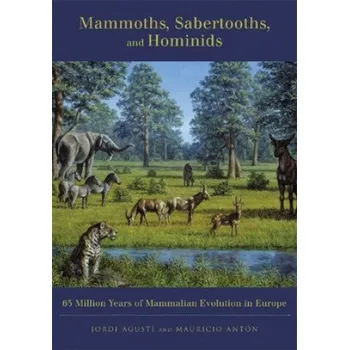 Cizojazyčná kniha Mammoths, Sabertooths, and Hominids (Jordi Agusti)(Brožovaná)
