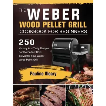 Weber Wood Pellet Grill Cookbook For Beginners (Pevná)