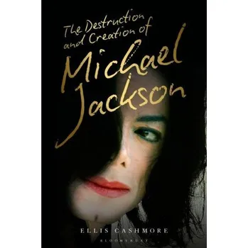 Cizojazyčná kniha Destruction and Creation of Michael Jackson (Ellis (Aston University UK) Cashmore)(Pevná)