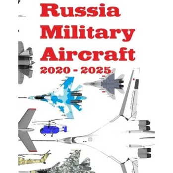 Cizojazyčná kniha Russia Military Aircraft: 2020 - 2025 (Alexandre Zanfirov)(Brožovaná)