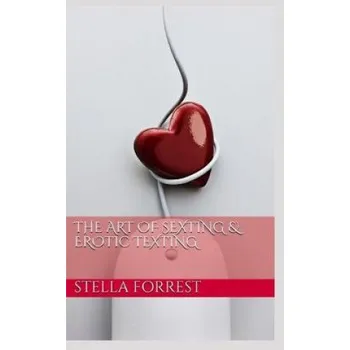 Cizojazyčná kniha The Art of Sexting & Erotic Texting (Stella Forrest)(Brožovaná)