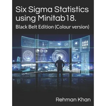 Cizojazyčná kniha Six Sigma Statistics using Minitab18.: Black Belt Edition (Colour version) (Rehman Khan)(Brožovaná)