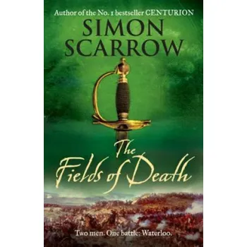 Cizojazyčná kniha Fields of Death (Wellington and Napoleon 4) (Simon Scarrow)(Brožovaná)