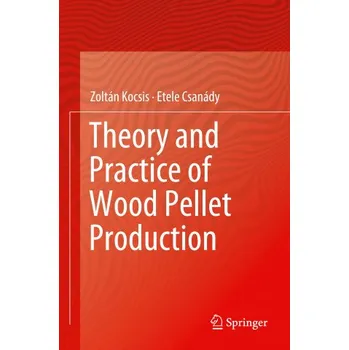 Cizojazyčná kniha Theory and Practice of Wood Pellet Production (Zoltán Kocsis)(Brožovaná)
