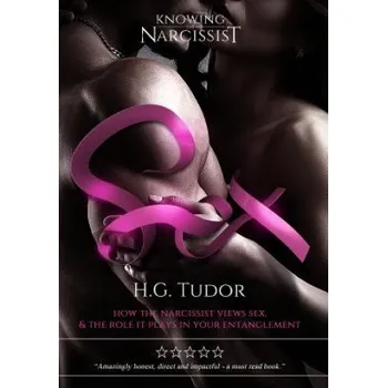 Cizojazyčná kniha Sex: How The Narcissist Views Sex and the Role It Plays In Your Entanglement (H. G. Tudor)(Brožovaná)