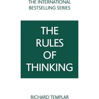 Rules of Thinking, The: A Personal Code to Think Yourself Smarter, Wiser and Happier (Richard Templar)(Brožovaná)