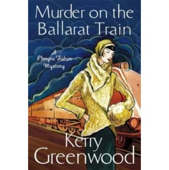 Cizojazyčná kniha Murder on the Ballarat Train: Miss Phryne Fisher Investigates (Kerry Greenwood)(Brožovaná)