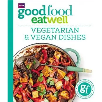 Good Food Eat Well: Vegetarian and Vegan Dishes (Good Food Guides)(Brožovaná)