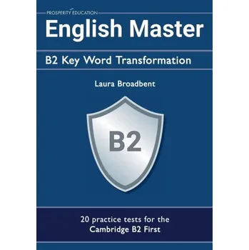 Anglický jazyk English Master B2 Key Word Transformation: 20 practice tests for the Cambridge First (Laura Broadbent)(Brožovaná)