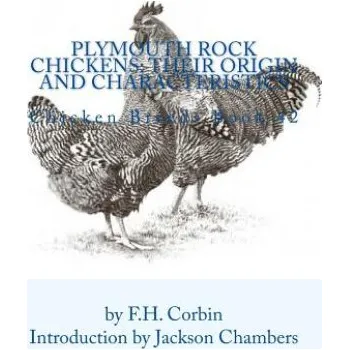 Učebnice Plymouth Rock Chickens: Their Origin and Characteristics: Chicken Breeds Book 42 (F H Corbin,Jackson Chambers)(Brožovaná)