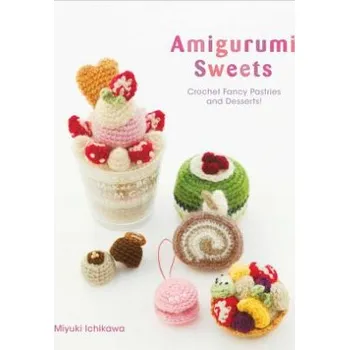 Amigurumi Sweets (Miyuki Ichikawa)(Brožovaná)