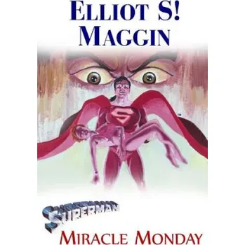 Kniha Superman: Miracle Monday (Elliot S! Maggin)(Brožovaná)