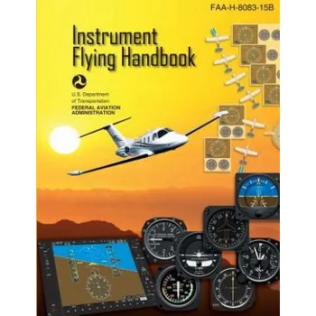 Kniha Instrument Flying Handbook: FAA Handbook: FAA-H-8083-15B (U S Department of Transportation Faa)(Brožovaná)