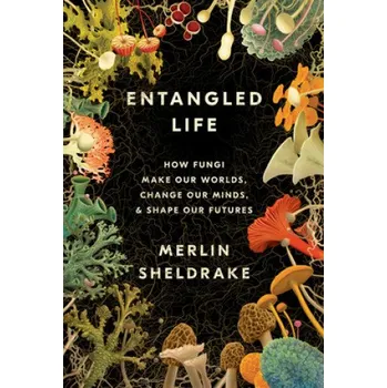 Cizojazyčná kniha Entangled Life: How Fungi Make Our Worlds, Change Our Minds & Shape Our Futures (Pevná)