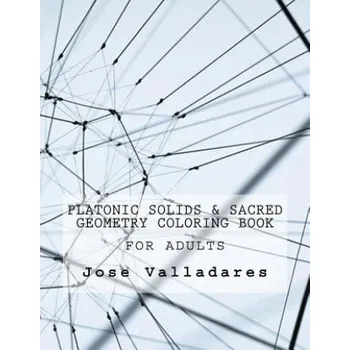 Učebnice Platonic Solids & Sacred Geometry Coloring Book for Adults (Jose Valladares)(Brožovaná)
