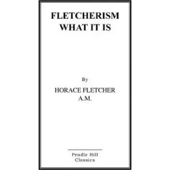 Kniha Fletcherism What It Is: How I Became Young At Sixty (MR Horace Horace Fletcher a M)(Brožovaná)
