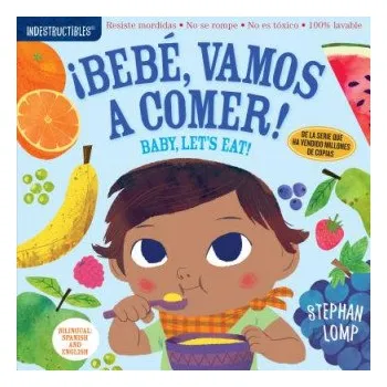 Cizojazyčná kniha Indestructibles: Bebe, vamos a comer! / Baby, Let's Eat! (Stephan Lomp,Amy Pixton)(Brožovaná)