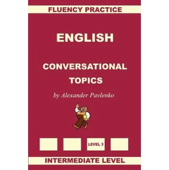 Cizojazyčná kniha English, Conversational Topics, Intermediate Level (Alexander Pavlenko)(Brožovaná)
