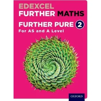 Učebnice Edexcel Further Maths: Further Pure 2 Student Book (AS and A Level) (David Bowles,Brian Jefferson,John Rayneau,Mark Rowland,Garry Wiseman,Mike Heylings,Katie Wood,Eddie Mullan)(Brožovaná)