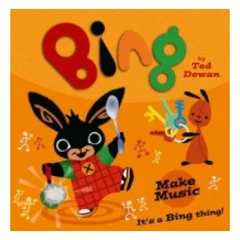 Kniha Bing: Make Music (Ted Dewan)(Brožovaná)