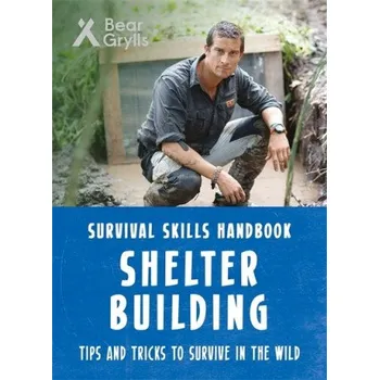 Cestování Bear Grylls Survival Skills: Shelter Building (Bear Grylls)(Brožovaná)