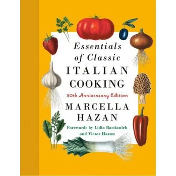 Essentials of Classic Italian Cooking: 30th Anniversary Edition: A Cookbook (Pevná)