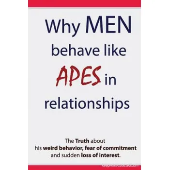 Učebnice Why Men Behave like Apes in Relationships - The Truth about his weird behavior, fear of commitment and sudden loss of interest (Brian Keephimattracted)(Brožovaná)