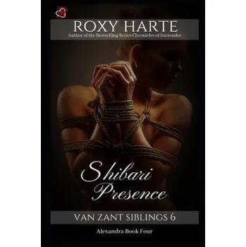 Cizojazyčná kniha Shibari Presence: Alexandra Book Four (Roxy Harte)(Brožovaná)