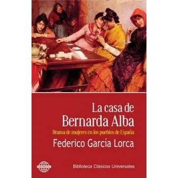 Beletrie pro dospělé La casa de Bernarda Alba: Drama de mujeres en los pueblos de Espa?a (Federico García Lorca)(Brožovaná)