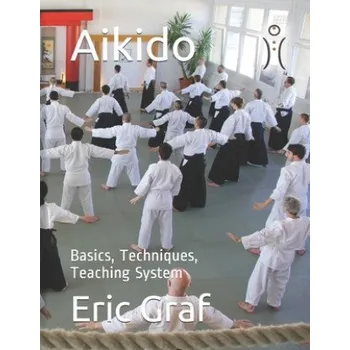 Cizojazyčná kniha Aikido: Basics, Techniques, Teaching System (Eric Andre Graf)(Brožovaná)