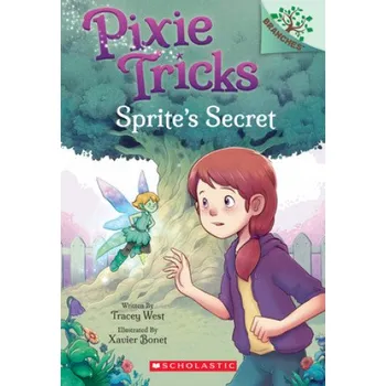 Kniha Sprite's Secret: A Branches Book (Pixie Tricks #1) (Xavier Bonet)(Brožovaná)