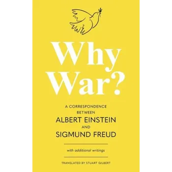 Why War? A Correspondence Between Albert Einstein and Sigmund Freud (Warbler Classics Annotated Edition) (Sigmund Freud,Stuart Gilbert)(Brožovaná)
