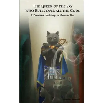 Kniha The Queen of the Sky Who Rules Over All the Gods: A Devotional Anthology in Honor of Bast (Bibliotheca Alexandrina,Rebecca Buchanan,Dorothy McCauley)(Brožovaná)
