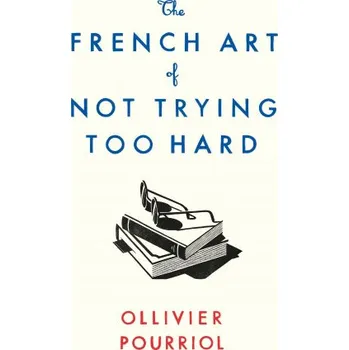 French Art of Not Trying Too Hard (Brožovaná)