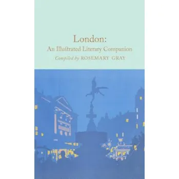Cizojazyčná kniha London: An Illustrated Literary Companion (Rosemary Gray)(Pevná)