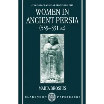Učebnice Women in Ancient Persia, 559-331 BC (Maria Brosius)(Brožovaná)